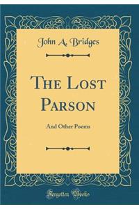 The Lost Parson: And Other Poems (Classic Reprint)