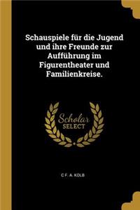 Schauspiele für die Jugend und ihre Freunde zur Aufführung im Figurentheater und Familienkreise.