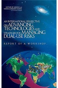 International Perspective on Advancing Technologies and Strategies for Managing Dual-Use Risks