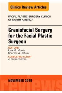Craniofacial Surgery for the Facial Plastic Surgeon, an Issue of Facial Plastic Surgery Clinics