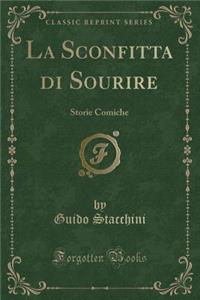 La Sconfitta Di Sourire: Storie Comiche (Classic Reprint)