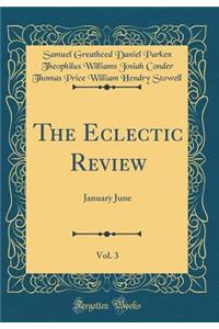 The Eclectic Review, Vol. 3: January June (Classic Reprint)
