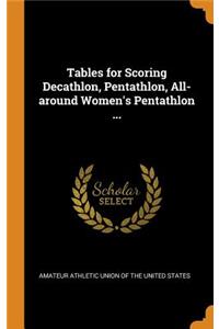 Tables for Scoring Decathlon, Pentathlon, All-around Women's Pentathlon ...
