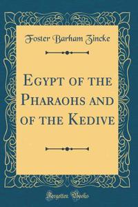 Egypt of the Pharaohs and of the Kedive (Classic Reprint)