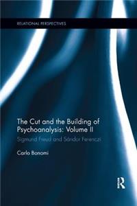 Cut and the Building of Psychoanalysis: Volume II