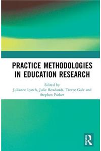 Practice Methodologies in Education Research