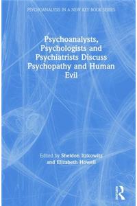 Psychoanalysts, Psychologists and Psychiatrists Discuss Psychopathy and Human Evil