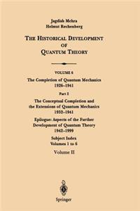 The Conceptual Completion and Extensions of Quantum Mechanics 1932-1941. Epilogue: Aspects of the Further Development of Quantum Theory 1942-1999