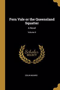 Fern Vale or the Queensland Squatter