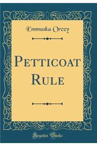 Petticoat Rule (Classic Reprint)