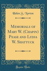 Memorials of Mary W. (Chapin) Pease and Lydia W. Shattuck (Classic Reprint)