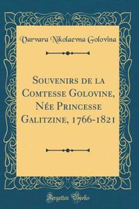 Souvenirs de la Comtesse Golovine, Nï¿½e Princesse Galitzine, 1766-1821 (Classic Reprint)