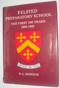 The History of Felsted Preparatory School: The First 100 Years, 1895-1995