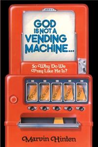 God is Not a Vending Machine