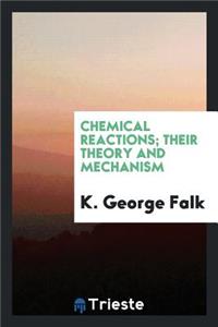 Chemical Reactions; Their Theory and Mechanism
