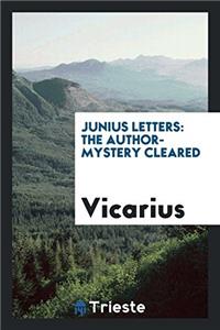 Junius Letters: The Author-mystery Cleared