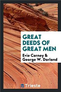 Great Deeds of Great Men