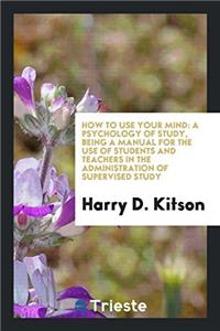 How to Use Your Mind