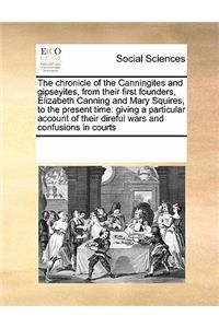 The Chronicle of the Canningites and Gipseyites, from Their First Founders, Elizabeth Canning and Mary Squires, to the Present Time