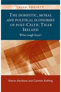 Domestic, Moral and Political Economies of Post-Celtic Tiger Ireland
