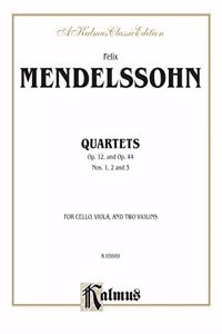 String Quartets, Op. 12; Op. 44, Nos. 1, 2 & 3