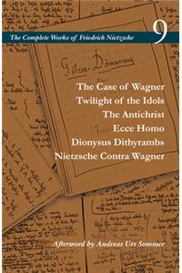 Case of Wagner / Twilight of the Idols / The Antichrist / Ecce Homo / Dionysus Dithyrambs / Nietzsche Contra Wagner