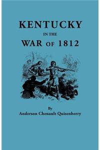 Kentucky in the War of 1812, from Articles in the Register of the Kentucky Historical Society
