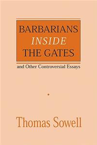 Barbarians Inside the Gates and Other Controversial Essays