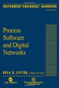 Instrument Engineers' Handbook, Third Edition, Volume Three: Process Software and Digital Networks