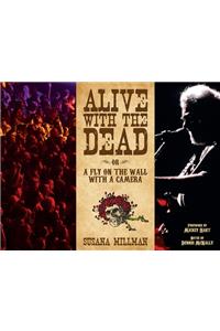 Alive with the Dead: Or A Fly on the Wall with a Camera