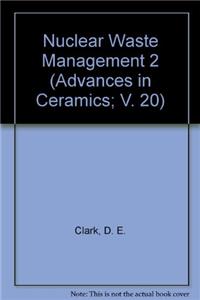 Nuclear Waste Management 2 (Advances in Ceramics)