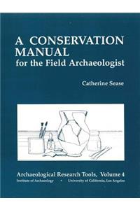 A Conservation Manual for the Field Archaeologist