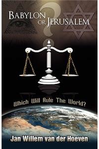 Babylon or Jerusalem