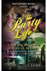 Party Life; 179 of My Favorite Cocktail Recipe's (2nd Edition)
