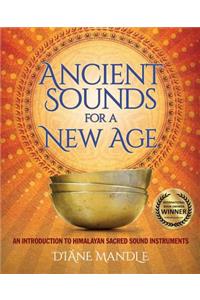 Ancient Sounds for a New Age: An Introduction to Himalayan Sacred Sound Instruments