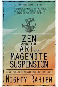 Zen and the Art of Magenite Suspension