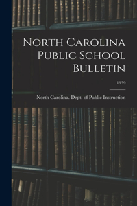 North Carolina Public School Bulletin; 1959