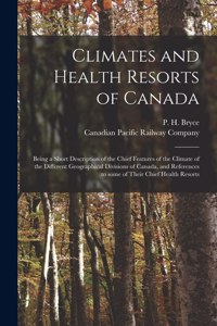 Climates and Health Resorts of Canada [microform]