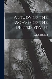 Study of the Agaves of the United States