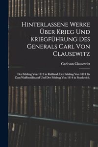 Hinterlassene Werke über Krieg und Kriegführung des Generals Carl von Clausewitz