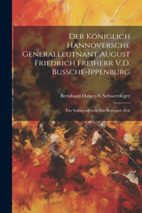 Der Königlich Hannoversche Generalleutnant August Friedrich Freiherr V.D. Bussche-Ippenburg