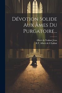 Dévotion Solide Aux Âmes Du Purgatoire...