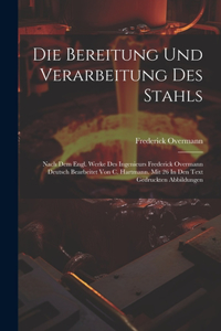 Die Bereitung Und Verarbeitung Des Stahls