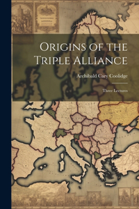 Origins of the Triple Alliance: Three Lectures