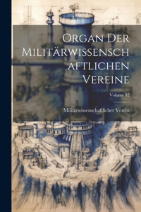 Organ Der Militärwissenschaftlichen Vereine; Volume 42