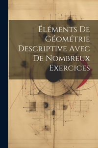 Éléments De Géométrie Descriptive Avec De Nombreux Exercices