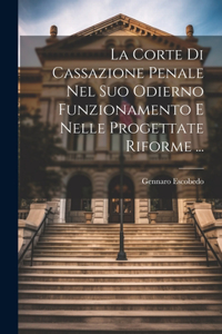 Corte Di Cassazione Penale Nel Suo Odierno Funzionamento E Nelle Progettate Riforme ...