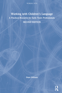 Working with Children’s Language: A Practical Resource for Early Years Professionals
