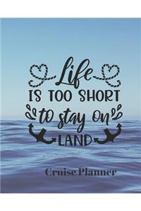 Life is Too Short to Stay on Land Cruise Planner