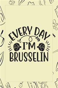 Everyday I'm Brusselin: Fun Food Notebook for Daily Journaling and Documenting Your Favorite Recipes - Large 8.5 x 11 Inch Size Makes A Great Gift For Moms, Wife and Cooks